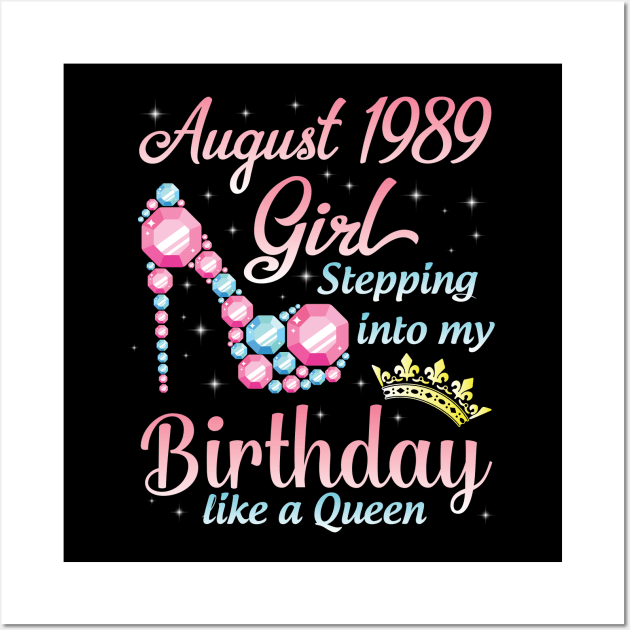 August 1989 Girl Stepping Into My Birthday 31 Years Like A Queen Happy Birthday To Me You Wall Art by DainaMotteut